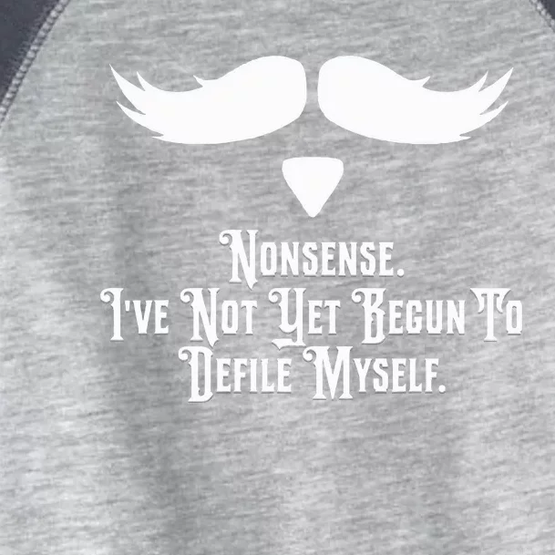 Nonsense IVe Not Yet Begun To Defile Myself Toddler Fine Jersey T-Shirt