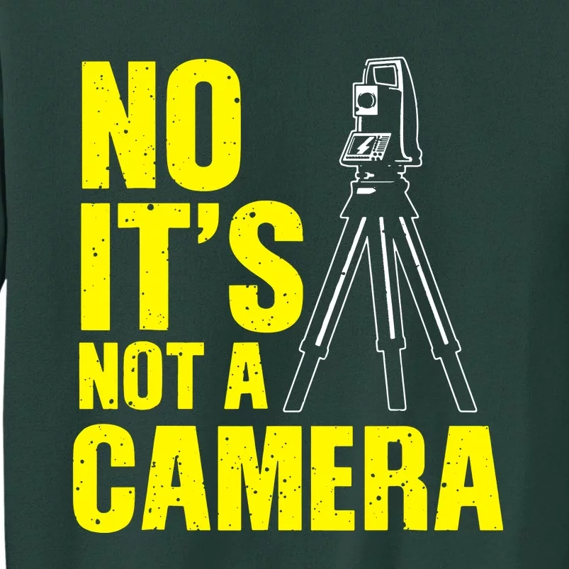 No ItS Not A Camera Tall Sweatshirt