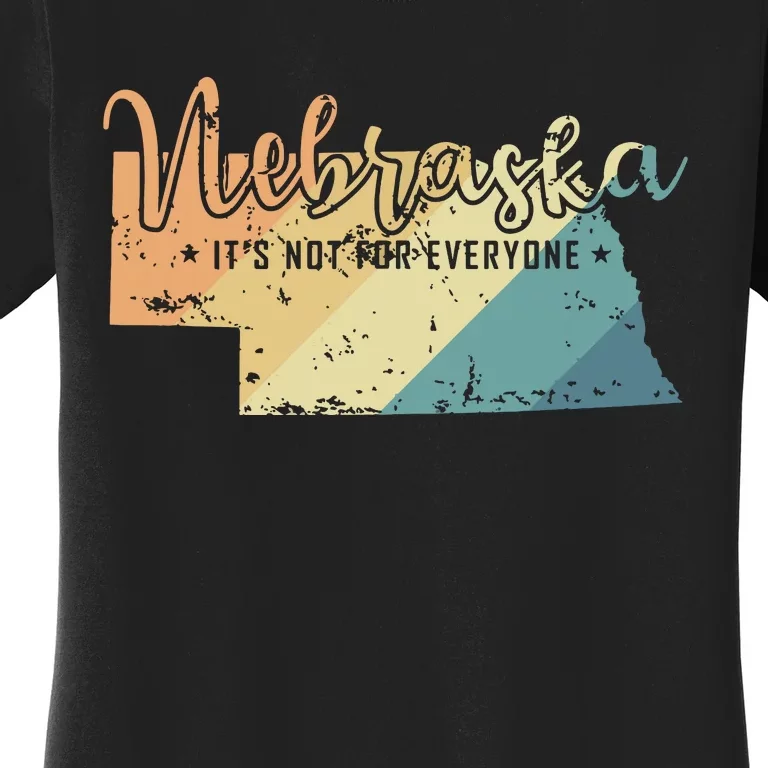 Nebraska Its Not For Everyone Usa America Women's T-Shirt