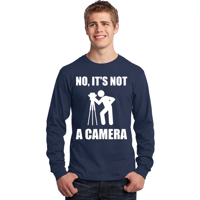 No Its Not A Camera Engineer Land Surveyor Long Sleeve Shirt