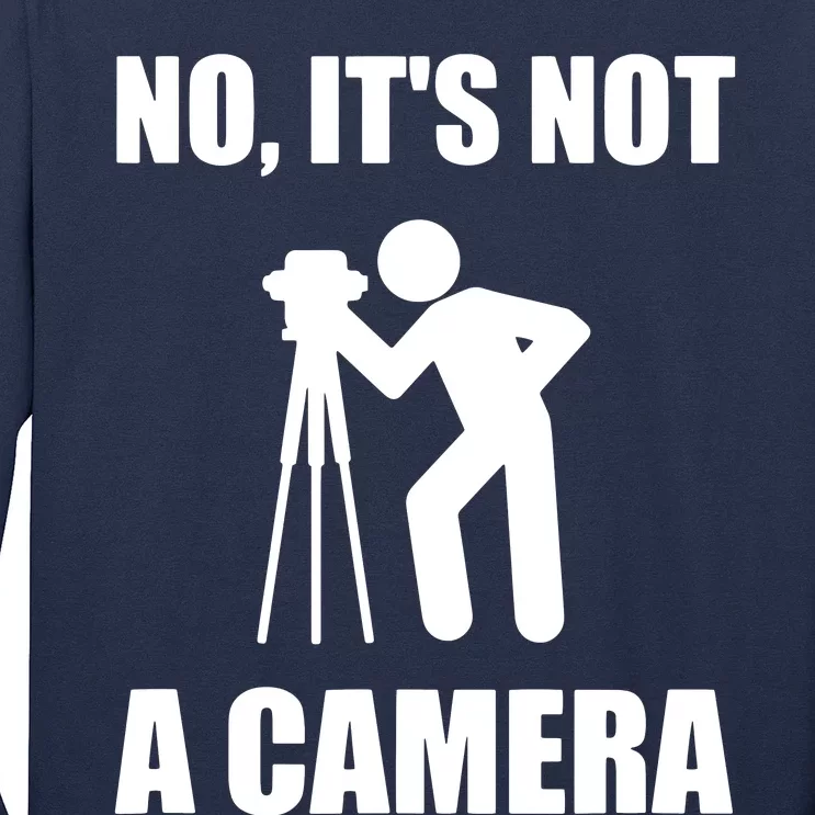 No Its Not A Camera Engineer Land Surveyor Long Sleeve Shirt