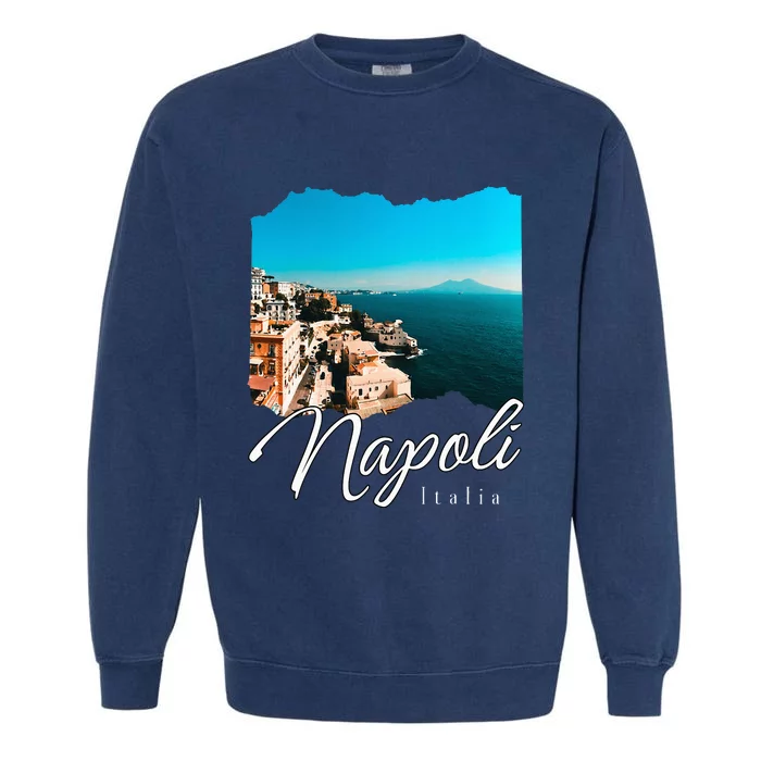 Napoli Italia Naples Italy Naples Garment-Dyed Sweatshirt