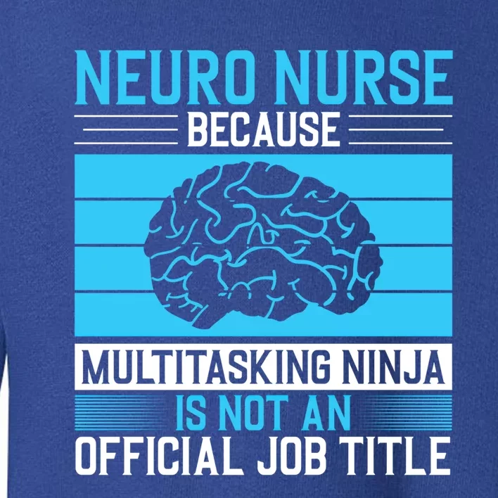 Neuro Icu Nurse Neuro Nurse Great Gift Toddler Sweatshirt