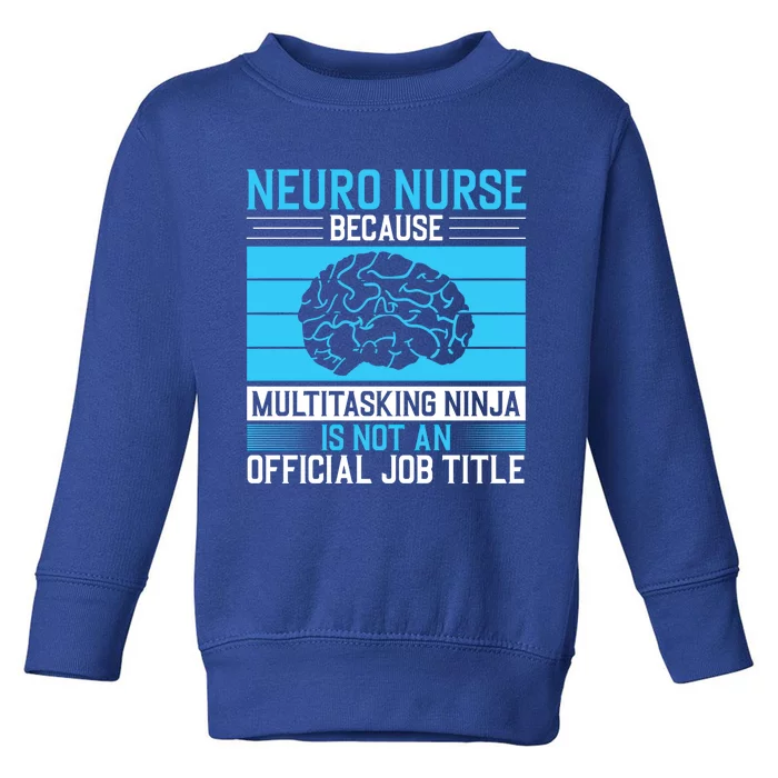 Neuro Icu Nurse Neuro Nurse Great Gift Toddler Sweatshirt