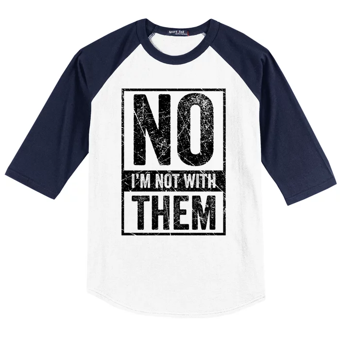 No Im Not With Them Sarcastic Family Vacation Gift Baseball Sleeve Shirt