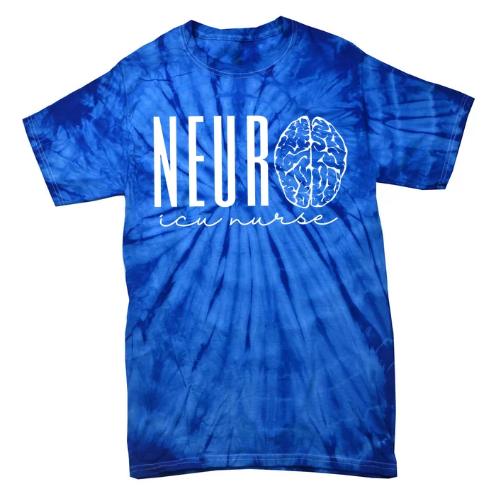 Neuro Icu Nurse Neurology Intensive Care Unit Funny Gift Funny Gift Tie-Dye T-Shirt