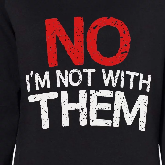 No I'm Not With Them Funny Family Womens California Wash Sweatshirt