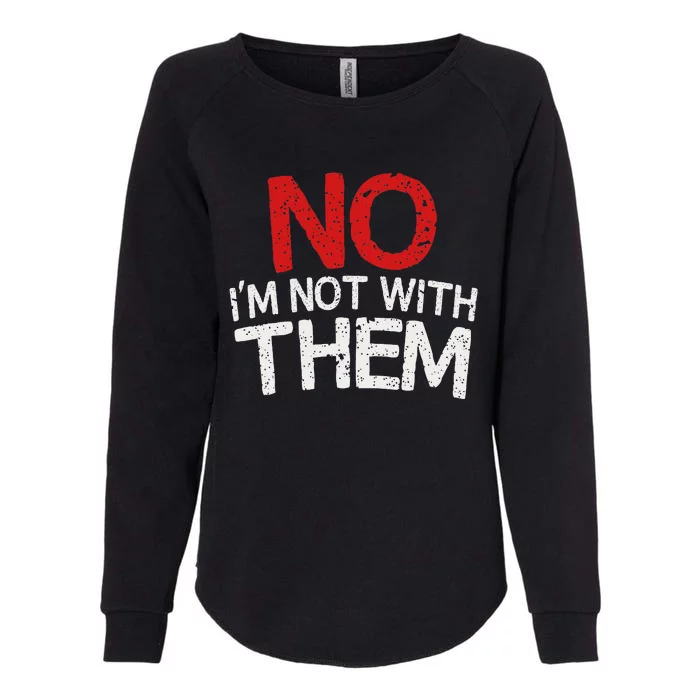 No I'm Not With Them Funny Family Womens California Wash Sweatshirt