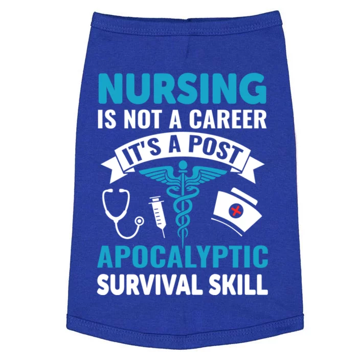 Nursing Is Not A Career Its A Survival Skill Meaningful Gift Doggie Tank