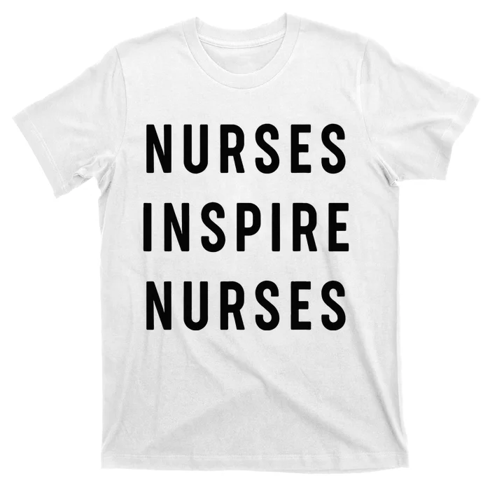 Nurses Inspire Nurses Inspiration T-Shirt