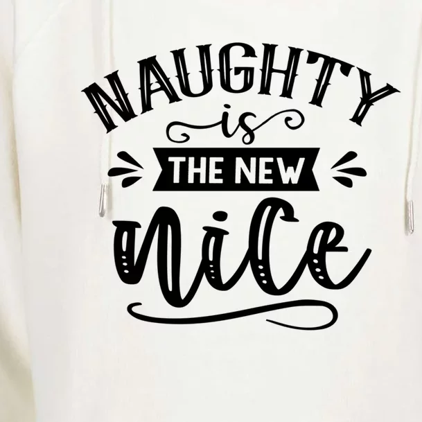 Naughty Is New Nice Naughty List Christmas Vibe Xmas Gift Womens Funnel Neck Pullover Hood