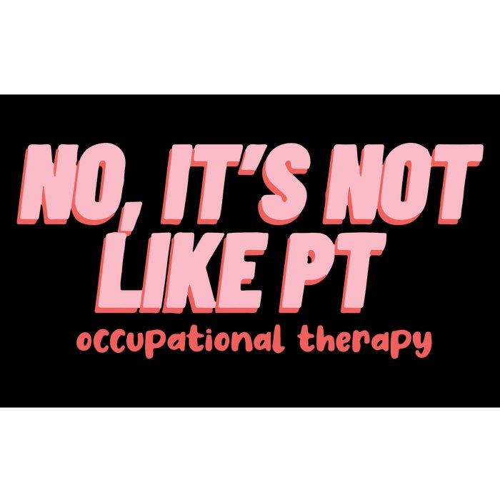 No Its Not Like Pt Occupational Therapy Bumper Sticker