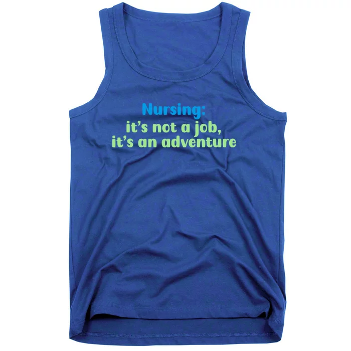 Nursing: Its Not A Job Its An Adventure Gift Tank Top