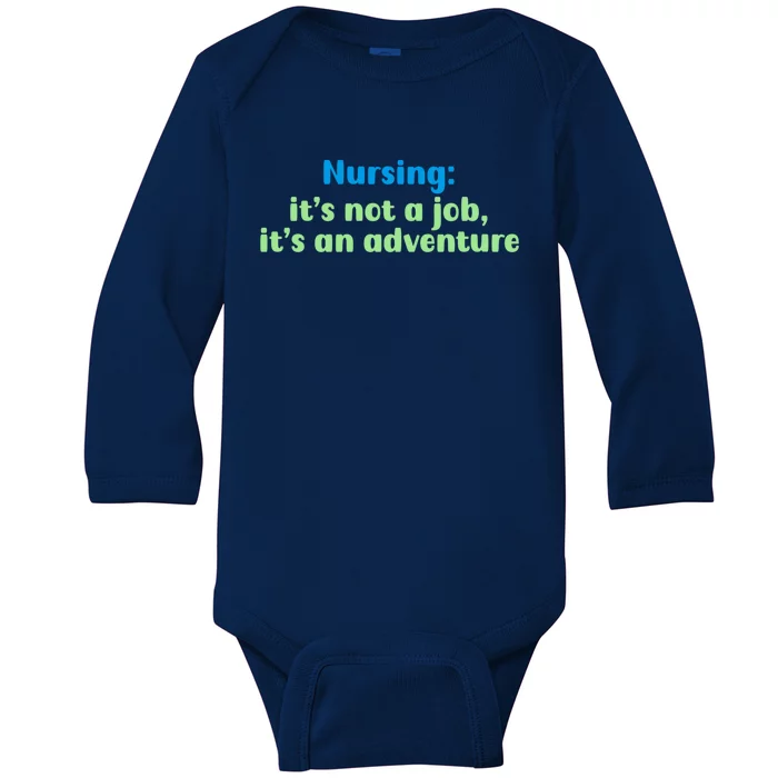 Nursing: Its Not A Job Its An Adventure Gift Baby Long Sleeve Bodysuit