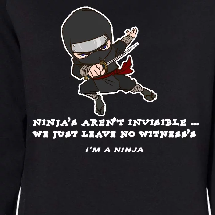 Ninjas Aren't Invisible Leave No Witnesses Womens California Wash Sweatshirt