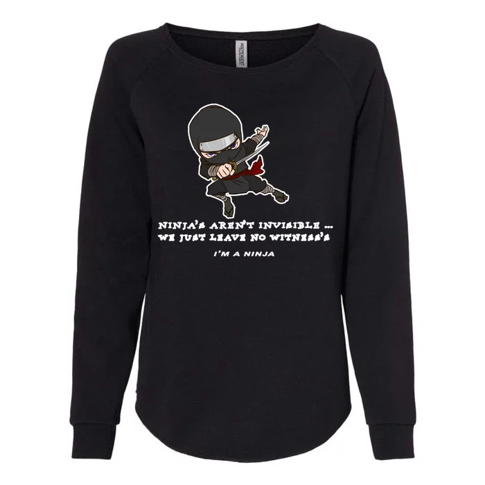 Ninjas Aren't Invisible Leave No Witnesses Womens California Wash Sweatshirt