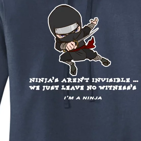 Ninjas Aren't Invisible Leave No Witnesses Women's Pullover Hoodie