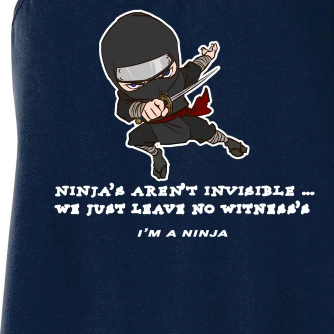 Ninjas Aren't Invisible Leave No Witnesses Women's Racerback Tank