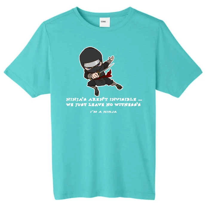 Ninjas Aren't Invisible Leave No Witnesses ChromaSoft Performance T-Shirt