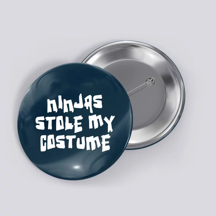 Ninjas Stole My Costume Halloween Button