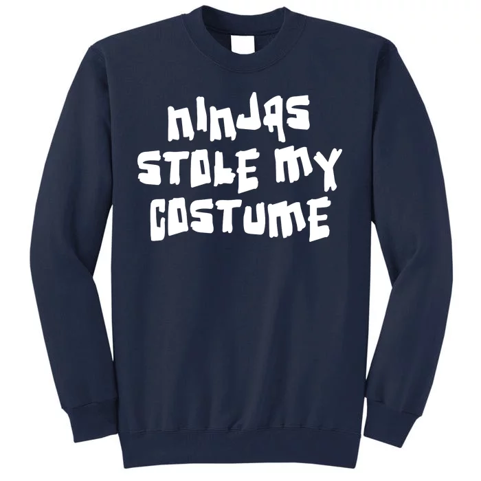 Ninjas Stole My Costume Halloween Tall Sweatshirt