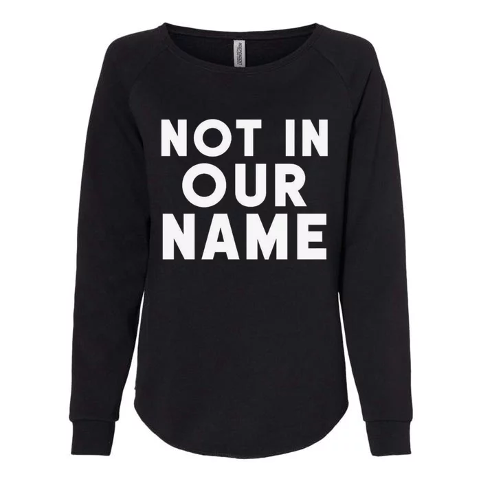 Not In Our Name Free Gaza Stop War In Palestine Womens California Wash Sweatshirt