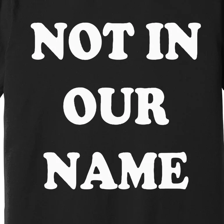 Not in Our Name American Jews Ceasefire Now Premium T-Shirt