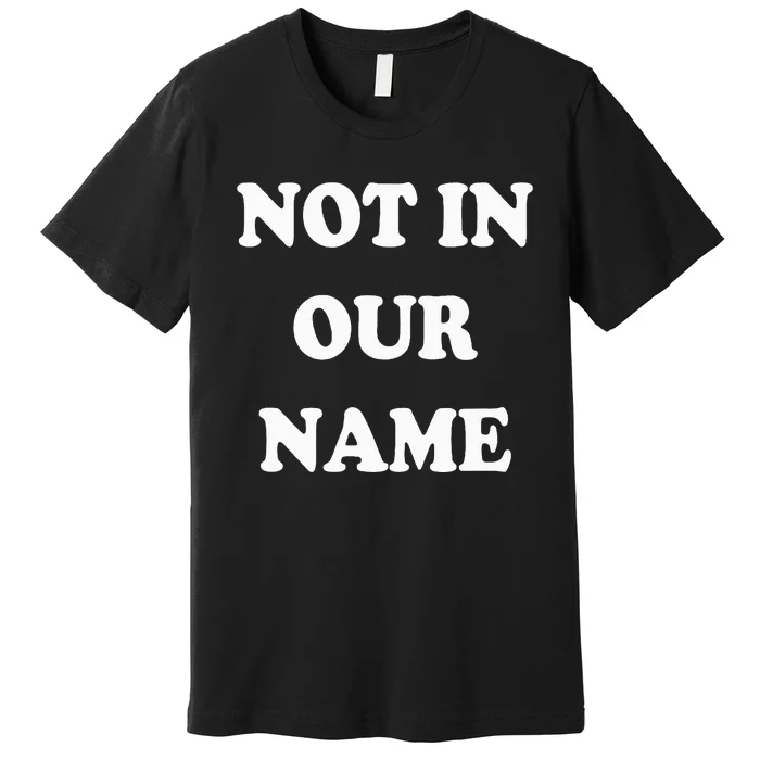 Not in Our Name American Jews Ceasefire Now Premium T-Shirt