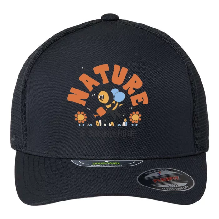 Nature Is Our Only Future Earth Day Bee Flexfit Unipanel Trucker Cap