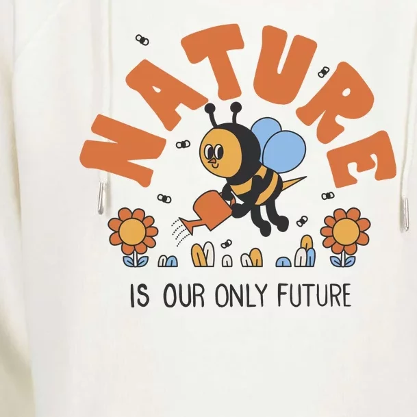 Nature Is Our Only Future Earth Day Bee Womens Funnel Neck Pullover Hood