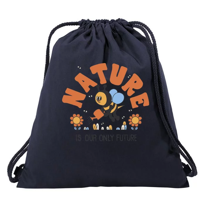 Nature Is Our Only Future Earth Day Bee Drawstring Bag