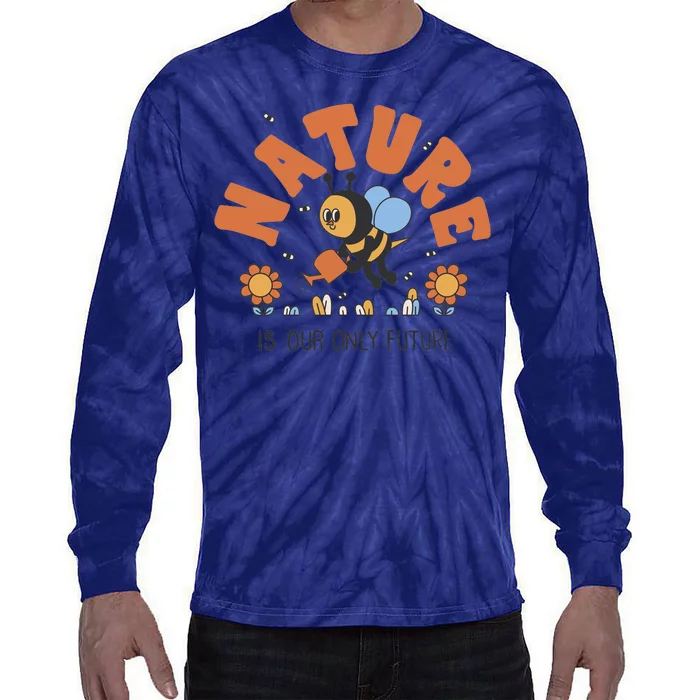 Nature Is Our Only Future Earth Day Bee Tie-Dye Long Sleeve Shirt