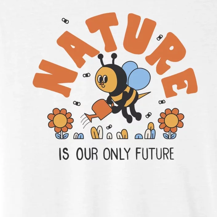 Nature Is Our Only Future Earth Day Bee ChromaSoft Performance T-Shirt