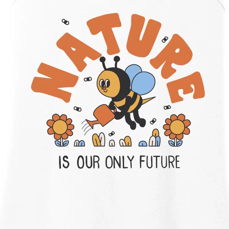 Nature Is Our Only Future Earth Day Bee Ladies Essential Tank