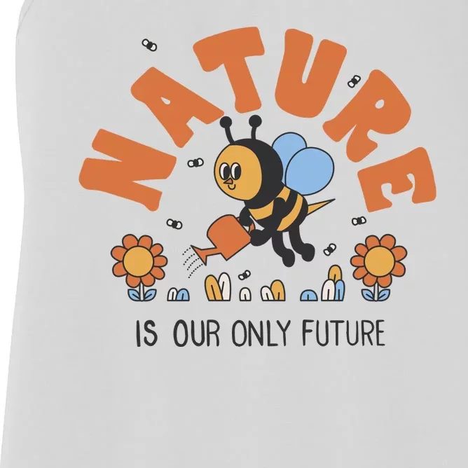 Nature Is Our Only Future Earth Day Bee Women's Racerback Tank