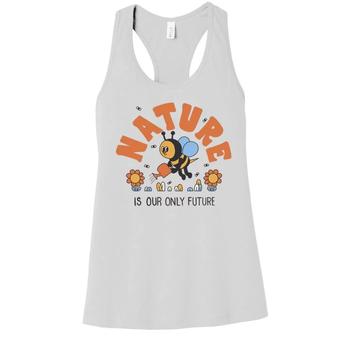 Nature Is Our Only Future Earth Day Bee Women's Racerback Tank