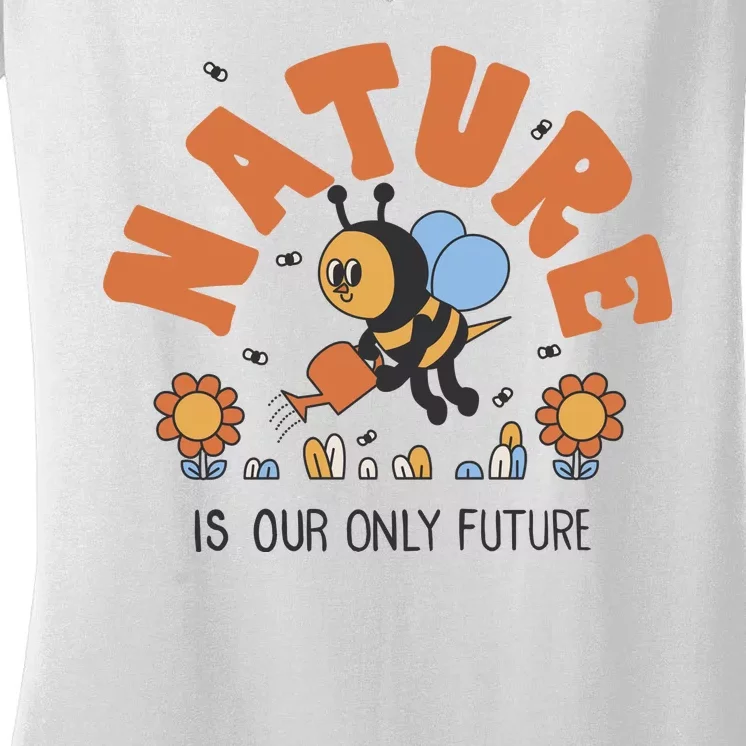 Nature Is Our Only Future Earth Day Bee Women's V-Neck T-Shirt