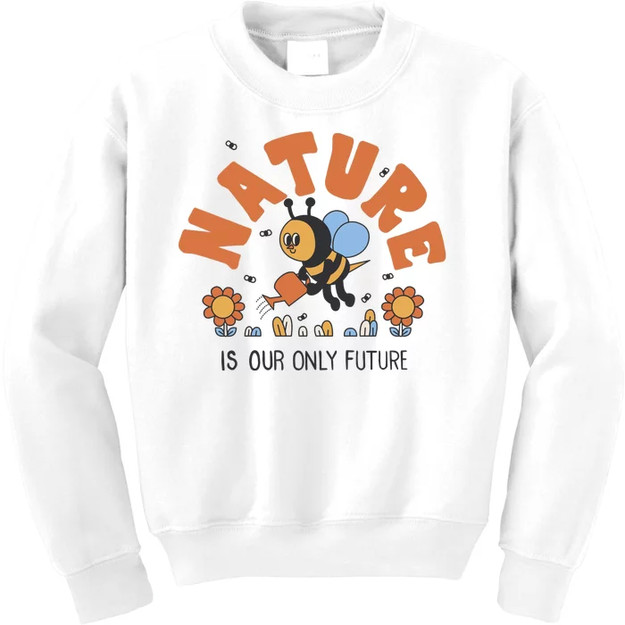 Nature Is Our Only Future Earth Day Bee Kids Sweatshirt