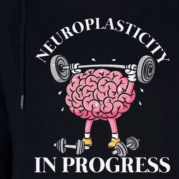 Neuroplasticity In Progress Neuroscience Neurology Womens Funnel Neck Pullover Hood