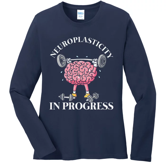 Neuroplasticity In Progress Neuroscience Neurology Ladies Long Sleeve Shirt