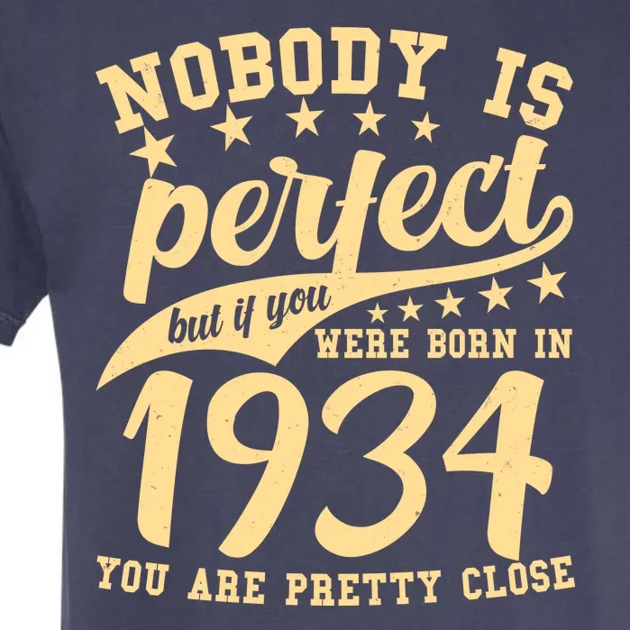 Nobody Is Perfect Born In 1934 90th Birthday Garment-Dyed Heavyweight T-Shirt