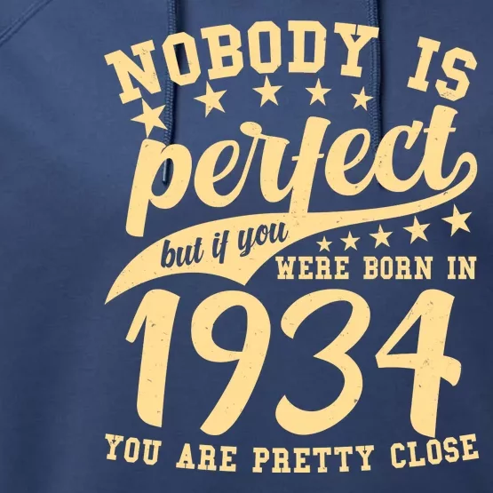 Nobody Is Perfect Born In 1934 90th Birthday Performance Fleece Hoodie