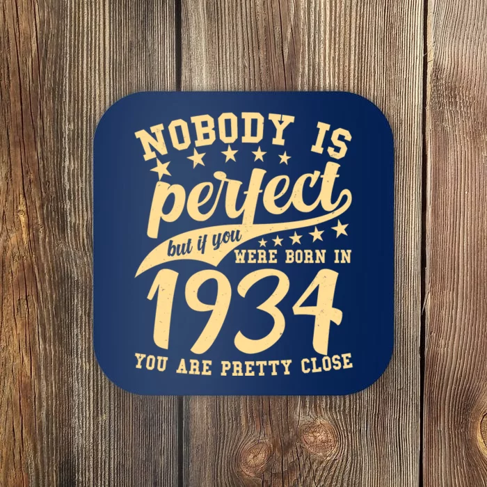 Nobody Is Perfect Born In 1934 90th Birthday Coaster