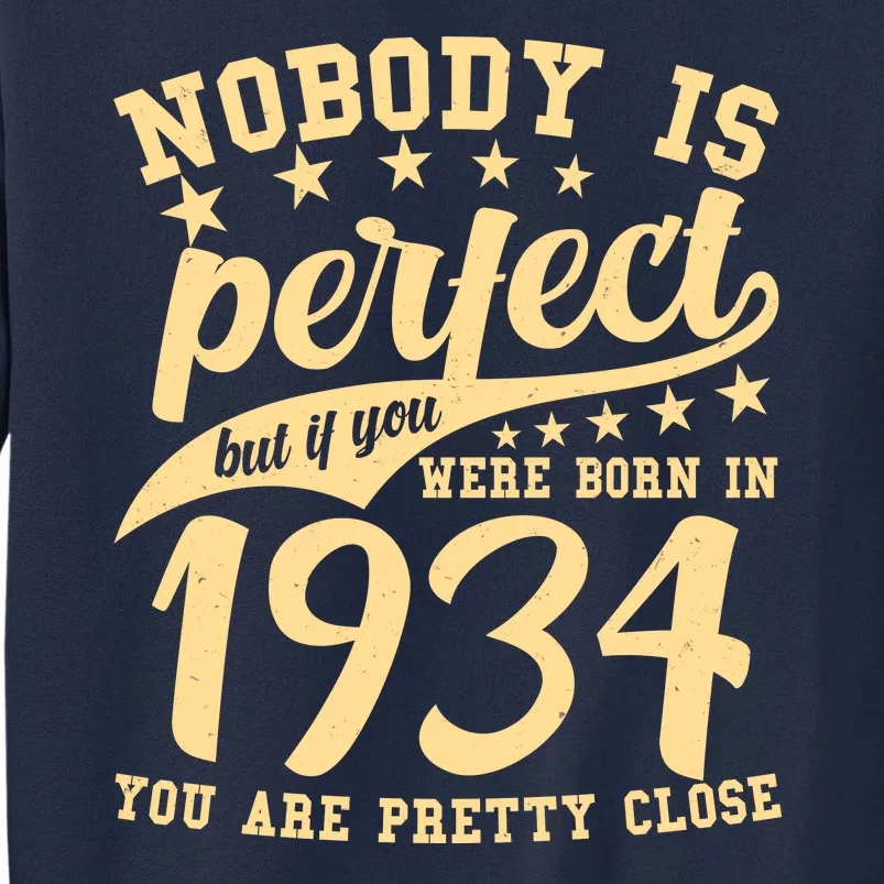 Nobody Is Perfect Born In 1934 90th Birthday Tall Sweatshirt