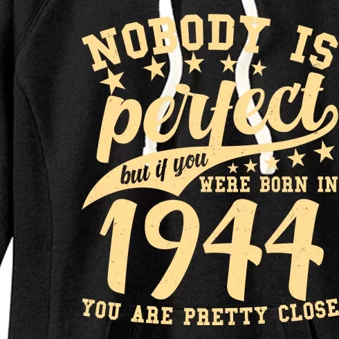 Nobody Is Perfect Born In 1944 80th Birthday Women's Fleece Hoodie