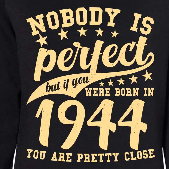 Nobody Is Perfect Born In 1944 80th Birthday Womens California Wash Sweatshirt