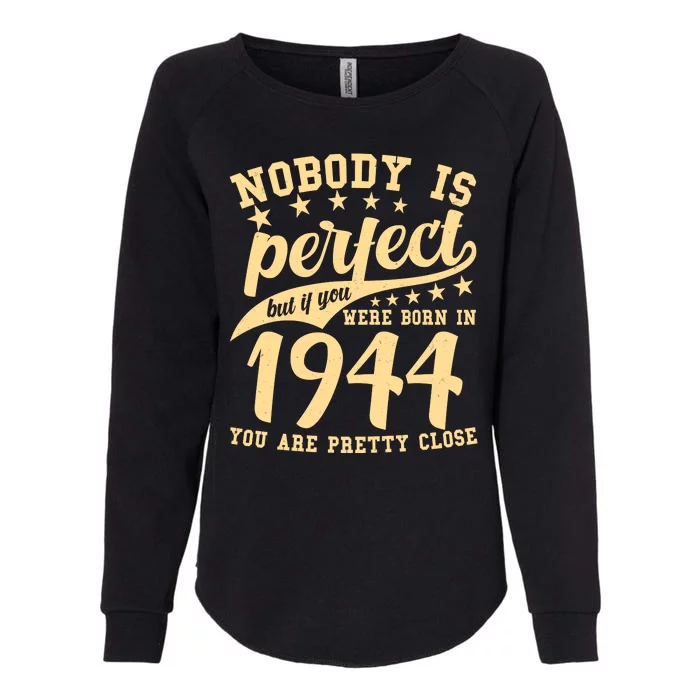 Nobody Is Perfect Born In 1944 80th Birthday Womens California Wash Sweatshirt