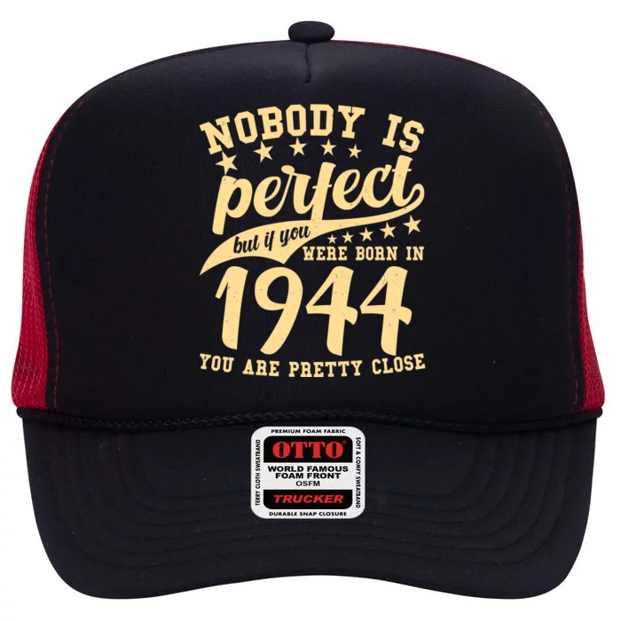 Nobody Is Perfect Born In 1944 80th Birthday High Crown Mesh Trucker Hat