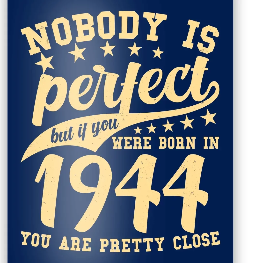 Nobody Is Perfect Born In 1944 80th Birthday Poster