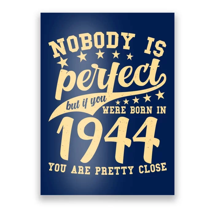 Nobody Is Perfect Born In 1944 80th Birthday Poster